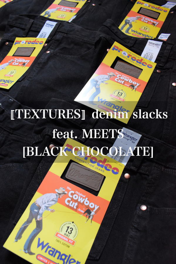 〚TEXTURES〛 denim slacks feat. MEETS [BLACK CHOCOLATE]